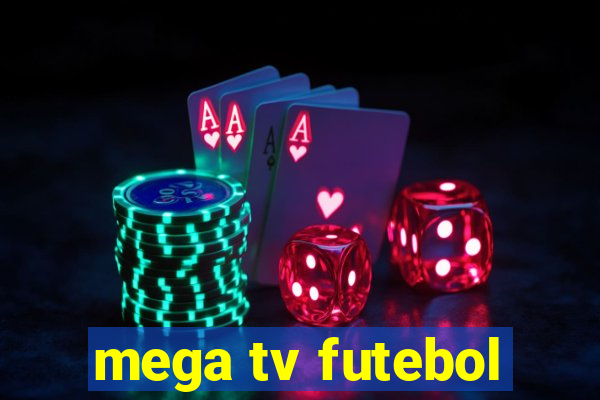 mega tv futebol